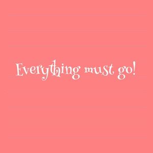 Everything!